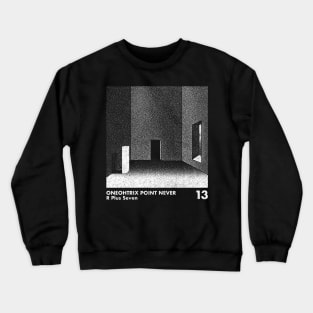 R Plus Seven / Oneohtrix Point Never / Minimal Graphic Design Artwork Crewneck Sweatshirt